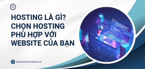 Hosting là gì? Mẹo chọn hosting phù hợp với website của bạn